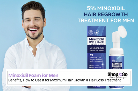 Minoxidil Foam for Men: Benefits, How to Use It for Maximum Hair Growth & Hair Loss Treatment